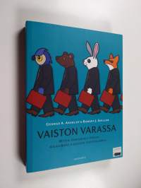 Vaiston varassa : miten ihmismieli ohjaa maailmanlaajuista kapitalismia