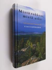 Mistä rohkeus, mistä usko : Lapin papin puheita Suomen kansalle (signeerattu, tekijän omiste)