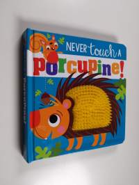 Never Touch a Porcupine!
