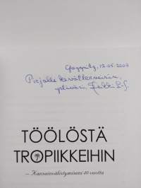 Töölöstä tropiikkeihin : Kansainvälistymiseni 40 vuotta (signeerattu, tekijän omiste)