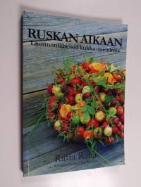 Ruskan aikaan - Luonnonläheisiä kukka-asetelmia