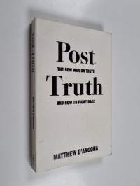 Post truth : The new war on truth and how to fight back (signeerattu, tekijän omiste)