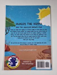 Huxley the Hippo : And the Squishy Brown Mud