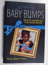 Baby Bumps - From Party Girl to Proud Mama, and all the Messy Milestones Along the Way