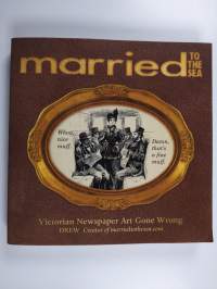 Married to the Sea - Victorian Newspaper Art Gone Wrong