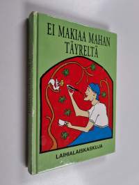 Ei makiaa mahan täyreltä : laihialaiskaskuja