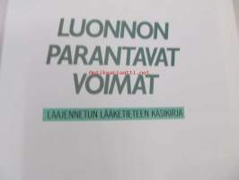 Luonnon parantavat voimat. Laajennetun lääketieteen käsikirja