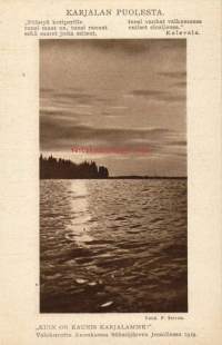 Kortti Karjalan puolesta &quot;kuin on kaunis Karjalamme&quot;. Valokuvattu Aunuksessa Säämäjärven Jessoilassa 1919