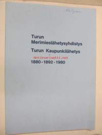 Sata vuotta sisälähetystä. Turun Merimieslähetysyhdistys - Turun Kaupunkilähetys 1880-1892-1980