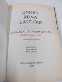 Ennen minä lauloin : kansanlauluja Koivistolta