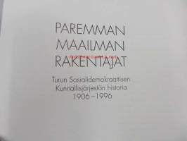 Paremman maailman rakentajat - Turun Sosialidemokraattisen Kunnallisjärjestön historia 1906-1996