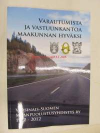 Varautumista ja vastuunkantoa maakunnan hyväksi. Varsinais-Suomen Maanpuolutusyhdistys ry 1972-2012