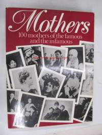 Mothers - 100 mothers of the famous and the infamous