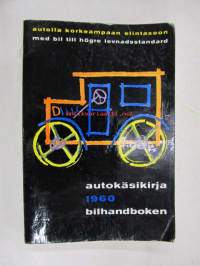 Autokäsikirja - Bilhandboken 1960 - Autolla korkeampaan elintasoon - Med bil till högre levnadsstandard -kuvasto ja tekniset tiedot Suomeen tuotavissa /