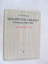 Med rötter i skogen - Schauman 1883-1983 2