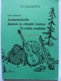 Asutustarinoita, ihmisiä ja elämää vanhan Tyrvään seudulta