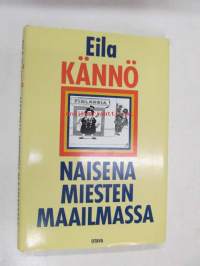 Naisena miesten maailmassa - Eila Kännö