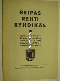 Reipas rehti ryhdikäs III Ohjeita ja ohjelmistoa SVUL:n kansalaisjuhlia varten 1951 