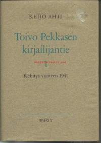Ahti, Keijo.Nimeke:Toivo Pekkasen kirjailijantie. 1, Kehitys vuoteen 1941