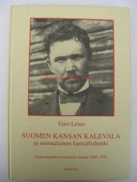 SUOMEN KANSAN KALEVALA ja suomalainen kansallishenki Isänmaanystävän mietteitä vuosilta 1895-1925