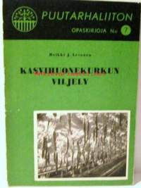 Kasvihuonekurkun viljely  puutarhaliiton opaskirjoja n:7