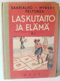 Laskutaito ja elämä A.1  Laskennon ja mittausopin oppikirja kansakouluille A-laitos kaupunkeja ja teollisuusseutuja varten 3-4 kouluvuosi