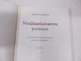 Maailmankuvamme perusteet. Luonnontutkimuksen historia ja uudet oivallukset