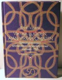 virtaa luoden ,ajan virtaa ohjatensähkötyöntekijäin ammatillinen järjestäytyminen vuoteen 1955