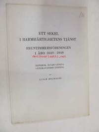 Ett sekel i barmhärtighetens tjänst. Fruntimmersföreningen i Åbo 1849-1949