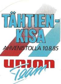 Tähtienkisa Ahvenistolla 10.8.85  Union Team tarra 10x7 cm