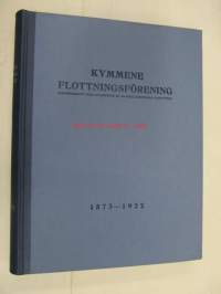 Kymmene Flottningsförening 1873-1922 Minneskrift med anledning av 50-årig gemesam flottning