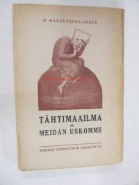 Tähtimaailma ja meidän uskomme. Nykyaikaista maailmankuvaa ja sen suhtatumista kristinuskoon koskeva tutkimus