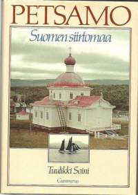 Petsamo : Suomen siirtomaa : ennen tapahtumia / Tuulikki Soini ; [kartat: Merita Soini] ; [piirrokset: Leena Ripatti].