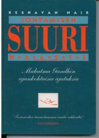 Johtamisen suuri haaste. Mahatma Gandhin ajankohtaisia ajatuksia.