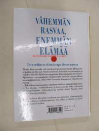 Vähemmän rasvaa, enemmän elämää. Opi käyttämään laihdutusnappuloitasi lihotusnappuloiden sijasta - hoikistut, saat lisää terveyttä ja voimia, elät kauemmin