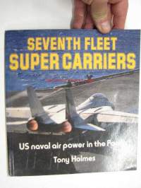Seventh Fleet supercarriers US naval air power in the Pasific