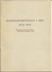 Handelsföreningen i Åbo 1873 - 1954 , en historisk återblick
