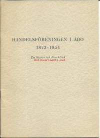 Handelsföreningen i Åbo 1873 - 1954 , en historisk återblick