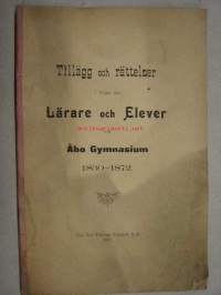 Tilläg och rättelser i fråga om lärare och elever vid Åbo Gymnasium 1830-1872
