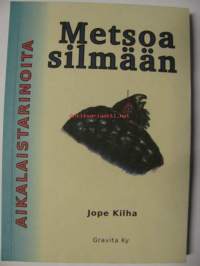 Metsoa silmään. hyväntahtoisen hauskoja tarinoita metsämaan herrakansasta, jätkämiehistä ja vähän muistakin