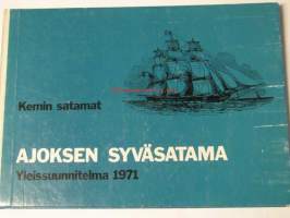 Kemin satamat. Ajoksen syväsatama. Yleissuunnitelma 1971