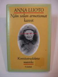 Näin sodan armottomat kasvot. 1992. Lapinlahden ja Kemin sotasairaaloiden kautta Itä-Karjalaan, Kannakselle ja Lappiin. Kenttäsairaalalotta muistelee