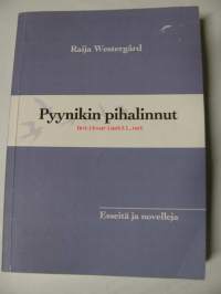 Pyynikin pihalinnut. Esseitä ja novelleja