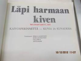 Läpi harmaan kiven. Kaivosperinnettä - kuvia ja kuvauksia