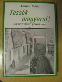 Tesse`k magyaryl !. Unkarin kielen peruskurssi
