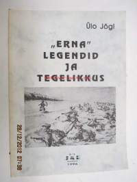 ERNA - Legendid ja tegellikus -eestiläisten sotilaiden vaiheita ja toimintaa osallistuessaan Suomen sotiin sekä operaatioihin omassa maassaan yhteistoiminnassa