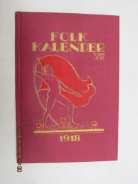 Folk kalender VIII 1918, innehåller mm. följande artikel; När ispalatset ramlade, Från Murmanska kusten, Pönttövuori tunnelbygge, Vad den ryska revolutionen