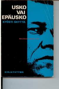 Usko vai epäusko. Epätieteellisiä tarkasteluja ihmisenä elämisestä