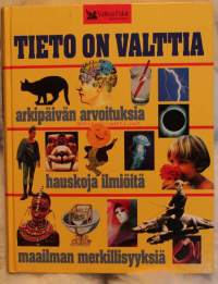 Tieto on valttia - Arkipäivän arvoituksia, hauskoja ilmiöitä ja maailman merkillisyyksiä.