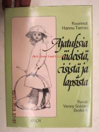 Ajatuksia äideistä, isistä ja lapsista (Kuvat Venny Soldan-Brofeldt)